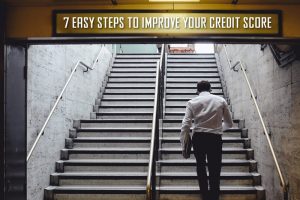7 Easy Steps to Improve your Credit Score